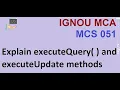 Explain executeQuery and executeUpdate methods MCS 051 IGNOU