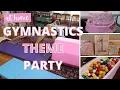 GYMNASTICS THEME PARTY IDEAS DECOR ACTIVITIES CAKE GYMNASTICS BIRT AY PARTY AT HOME