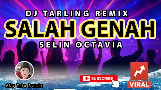 dj tarling salah genah selin octavia versi dj tarling remix