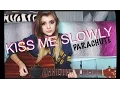 Kiss Me Slowly - Parachute (Acoustic Cover)