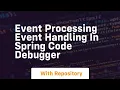Event processing event handling in spring code debugger