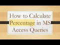 How to Calculate Percentage in MS Access Queries