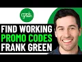 HOW TO GET BEST FRANK GREEN DISCOUNT CODES IN 2026 FULL GUIDE