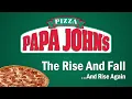 Papa John s - The Rise and Fall And Rise Again