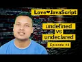 undefined vs undeclared in JavaScript Dynamic type and built-in-types Episode-4 LoveJavascript