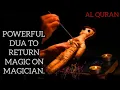 Download Lagu POWERFUL RUQYAH DUA TO RETURN MAGIC ON MAGICIAN.