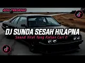 DJ SUNDA SESAH HILAPNA BOOTLEG FULL BASS VIRAL TIKTOK TERBARU 2025🎵