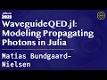 WaveguideQED.jl: Modeling Propagating Photons in Julia | Bundgaard-Nielsen | JuliaCon Global 2025