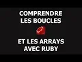 Comprendre les arrays et les boucles avec Ruby - Tutoriel Francais 2018