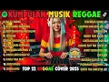 Lagu Top Hits Spotify Indonesia 2025 Full Album Reggae 🎧🔥 Kumpulan Musik Cover SKA REGGAE Terbaru 2025!