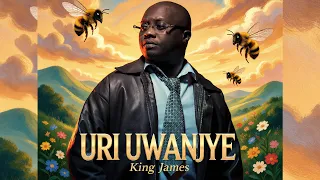King James - URI UWANJYE (Official Audio)
