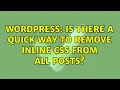 Wordpress Is there a quick way to remove inline css from all posts