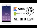 Make A Weather Forecast App - Kotlin API Android Tutorial