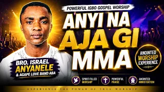 anyi na aja gi mma bro israel anyanele u0026 agape love band aba powerful igbo gospel worship