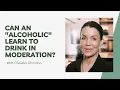 Can An Alcoholic Learn to Drink in Moderation Claudia Christian