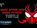 How to Create Your Own Spiderman With Python Programming