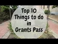 Top 10 Things to do in Grants Pass Oregon