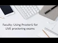 ProctorU Live for Faculty