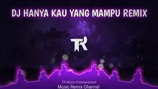 Download DJ Hanya Kau Yang Mampu Remix Viral TikTok Terbaru MP3