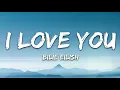 Billie Eilish - i love you (Lyrics)
