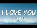Download Lagu Billie Eilish - i love you (Lyrics)