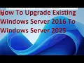 How to upgrade existing windows server 2016 to windows server 2025