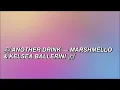Marshmello Kelsea Ballerini Another Drink ( Lyric Video )