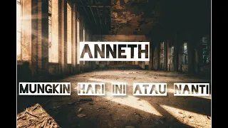 anneth mungkin hari ini atau nanti lirik