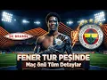 Lagu Fenerbahçe Brann Deplasmanında Tur'u Arıyor ! Kadrolar, Teknik Analiz ve Maç Önü İçin Her Şey