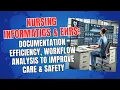 Nursing Informatics EHRs Documentation Efficiency Workflow Analysis to Improve Care Safety