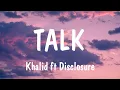Download Lagu Talk - Khalid ft Disclosure (Lyrics) |  Clean Bandit