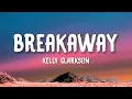 Download Lagu Kelly Clarkson - Breakaway (Lyrics)