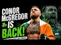 CONOR McGREGOR IS BACK The Return We ve Been Waiting For