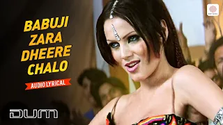 babuji zara dheere chalo audio lyrical yana gupta dum sukhwinder singh sonu kakkar