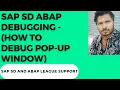 SAP SD ABAP DEBUGGING How to debug pop-up window