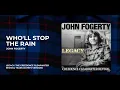 Download Lagu John Fogerty - Who'll Stop The Rain from Legacy: The Creedence Clearwater Revival Years
