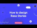 Lagu How to design Rasa Stories