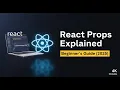 Master React Props in 10 Minutes For Absolute Beginners
