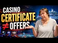 Why Didn t My Casino Certificate Match My Later Cruise Offers