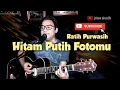 Download Lagu Hitam Putih Fotomu - Ratih Purwasih - cover by yaqubfr