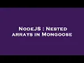 NodeJS Nested arrays in Mongoose