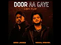 Door Aa Gaye (Lofi Flip)
