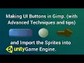 Unity Game engine and Gimp Make UI Buttons Import them into Unity Advanced