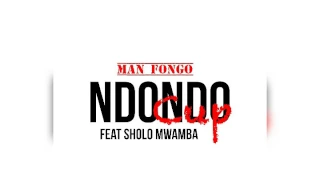 man fongo ft sholo mwamba cup official audio 