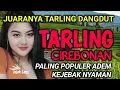 SUARA MERDU | BASS EMPUK BANGET | TARLING DANGDUT PALING POPULER ADEM KEJEBAK NYAMAN