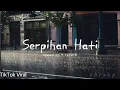 Lagu Serpihan Hati - Cover by Pi7u (speedup + reverb) TikTok Viral 