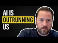 AI IS OUTRUNNING US