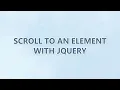 Scroll to an element with jQuery 3 SOLUTIONS