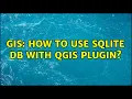 GIS How to use SQLite db with QGIS plugin