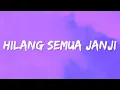 Download Lagu Hilang Semua Janji (Lyrics)